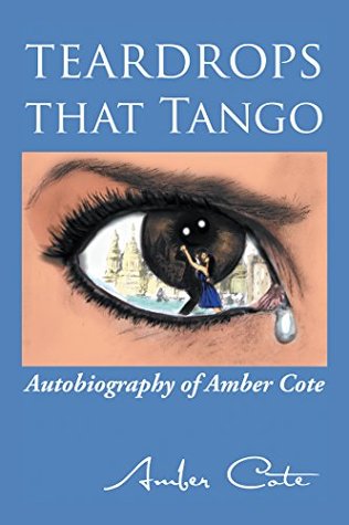 Read Teardrops That Tango: Autobiography of Amber Cote - Amber Cote file in PDF