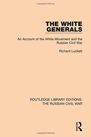 Download The White Generals: An Account of the White Movement and the Russian Civil War - Richard Luckett | ePub