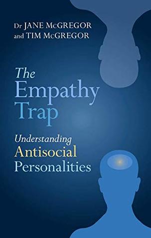 Read Online The Empathy Trap: Understanding Antisocial Personalities - Jane McGregor file in PDF