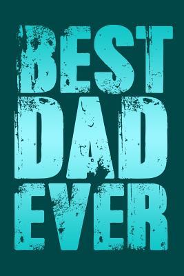 Full Download Best Dad Ever: Great Appreciation Journal for Fathers. - nathan koorey | PDF