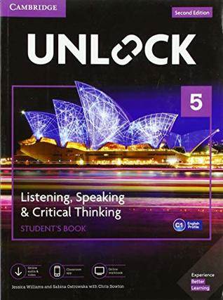 Read Online Unlock Level 5 Listening, Speaking & Critical Thinking Student's Book, Mob App and Online Workbook w/ Downloadable Audio and Video - Jessica Williams | ePub