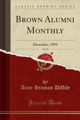 Read Brown Alumni Monthly, Vol. 95: December, 1994 (Classic Reprint) - Anne Hinman Diffily | PDF