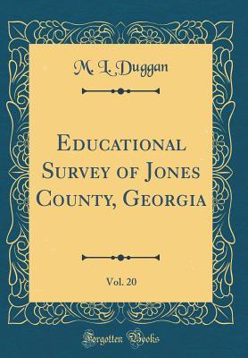 Read Online Educational Survey of Jones County, Georgia, Vol. 20 (Classic Reprint) - M L Duggan file in PDF