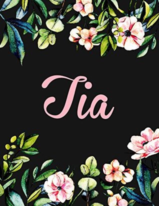 Read Online Tia: Personalised Name Notebook/Journal Gift For Women & Girls 100 Pages (Black Floral Design) -  | ePub