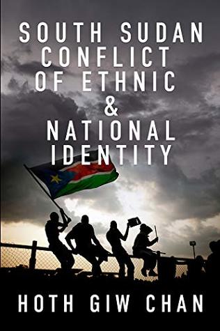 Download South Sudan Conflict of Ethnic & National Identity - Hoth Chan | ePub