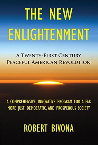 Read The New Enlightenment: A Twenty-First Century Peaceful American Revolution - Robert Bivona | PDF