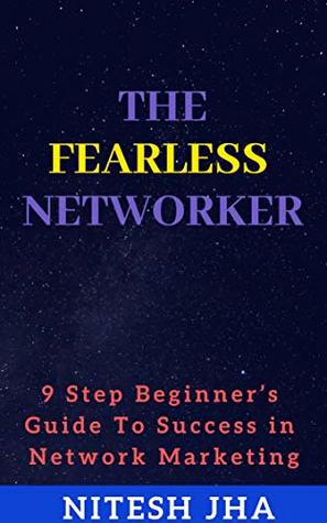 Download The Fearless Networker: 9 Step Beginner's Guide To Success in Network Marketing - Nitesh Jha | ePub