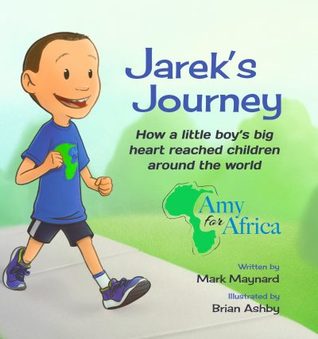 Full Download Jarek's Journey: How a Little Boy's Big Heart Reached Children Around the World - Maynard, Mark file in PDF