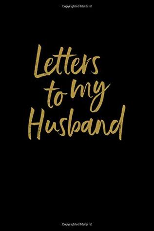 Full Download Letters To My Husband: Lined Journal to Write In, Notebook Keepsake Gift, Blank Book, Black Gold, 6 x 9 - Posh Paper Designs | ePub