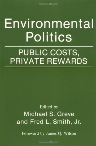 Full Download Environmental Politics: Public Costs, Private Rewards - Michael S. Greve file in PDF