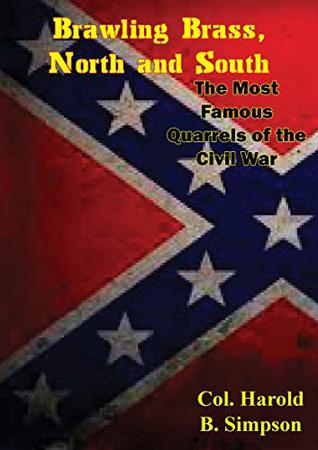 Full Download Brawling Brass, North and South: The Most Famous Quarrels of the Civil War - Col. Harold B. Simpson | ePub