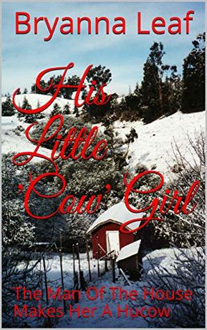 Download His Little 'Cow' Girl: The Man Of The House Makes Her A Hucow - Bryanna Leaf file in ePub