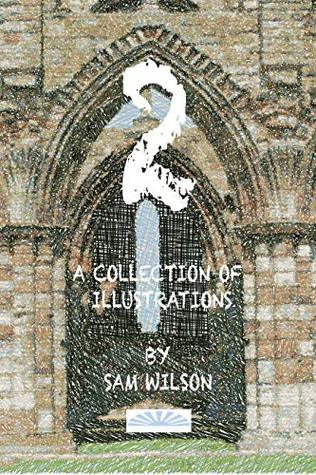 Read 2: A Collection of Illustrations by Sam Wilson. - Sam Wilson file in PDF