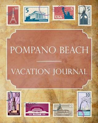 Read Pompano Beach Vacation Journal: Blank Lined Pompano Beach Travel Journal/Notebook/Diary Gift Idea for People Who Love to Travel - Ralph Prince | ePub