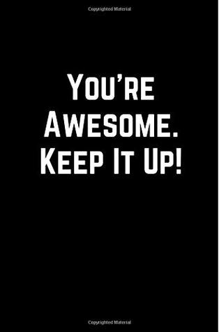 Download You're Awesome. Keep It Up!: 100 Page Lined Journal Paper Notebook for Friends & Coworkers Funny Note Taking Book  Christmas Santa Gift -  file in PDF