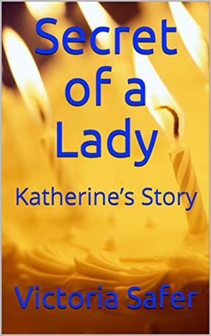 Download Secret of a Lady: Katherine’s Story (Ladies of Mystery Book 1) - Victoria Safer | ePub