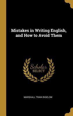 Download Mistakes in Writing English, and How to Avoid Them - Marshall Train Bigelow file in ePub