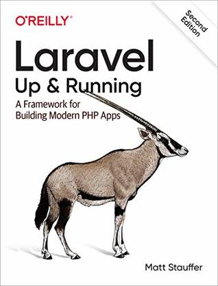 Read Online Laravel: Up & Running: A Framework for Building Modern PHP Apps - Matt Stauffer | PDF