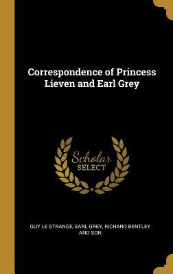 Download Correspondence of Princess Lieven and Earl Grey - Guy Le Strange | ePub