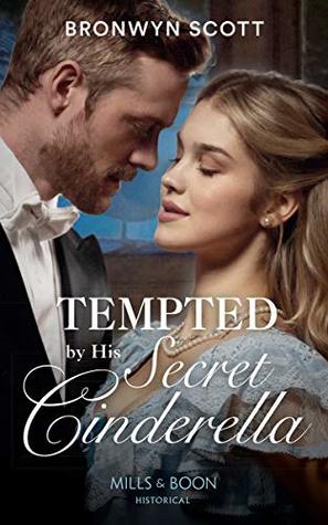 Read Tempted By His Secret Cinderella (Mills & Boon Historical) - Bronwyn Scott | PDF