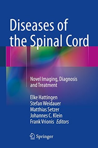 Read Online Diseases of the Spinal Cord: Novel Imaging, Diagnosis and Treatment - Elke Hattingen | PDF