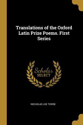 Download Translations of the Oxford Latin Prize Poems. First Series - Nicholas Lee Torre | ePub