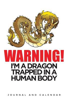 Read Online Warning! I'm a Dragon Trapped in a Human Body: Blank Lined Journal with Calendar for Dragon Lover -  file in PDF