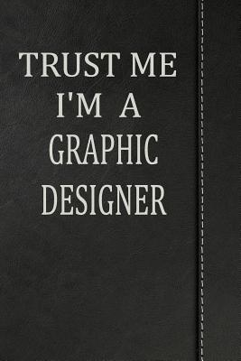 Read Online Trust Me I'm a Graphic Designer: Draw and Write Doodle Journal Notebook 120 Pages 6x9 -  file in PDF