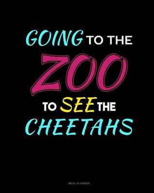 Full Download Going to the Zoo to See the Cheetahs: Meal Planner -  | ePub