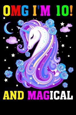 Full Download Omg I Am 10! and Magical: Omg I Am 10 and Magical Cute Unicorn Journal and Happy Birthday Notebook/Diary for 10 Year Old Girls, Cute Unicorn Birthday Gift for 10th Birthday 100 Page - Sky Journal Publishing | PDF