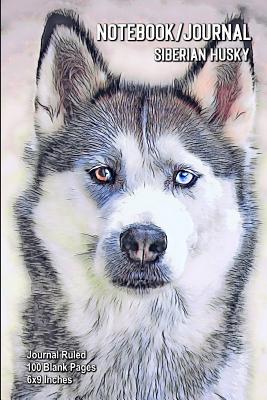 Full Download Notebook/Journal - Siberian Husky: Journal Ruled - 100 Blank Pages - 6x9 Inches - Buckskin Creek Journals | ePub