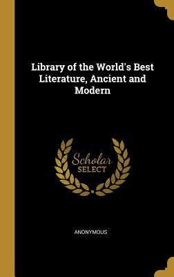 Read Library of the World's Best Literature, Ancient and Modern - Anonymous | ePub