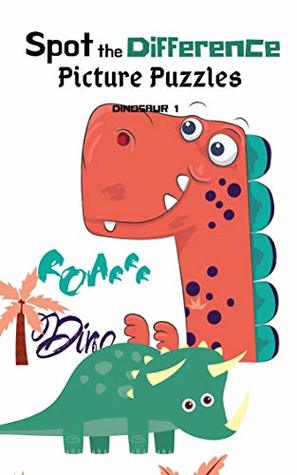 Read Online Spot the Difference Picture Puzzles DINOSAUR 1: Children Activities Book for Kids Age 3-7, Boys and Girls Book 6 - Catherine J. Wass | PDF