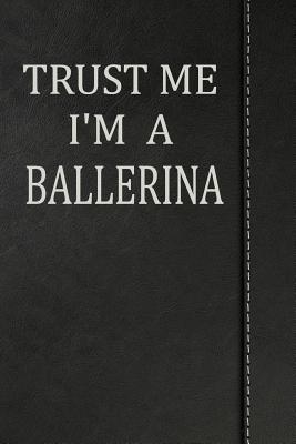 Read Online Trust Me I'm a Ballerina: Weekly Planner Calendar Yearly 365 Notebook 120 Pages 6x9 -  | PDF