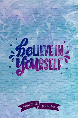 Full Download Believe in Yourself: Pen Lettering Practice Blank Lined and Graph Paper Notebook Journal Diary Composition Notepad 120 Pages 6x9 Paperback (Lettering) Blue Lilac - Beatrice Green M | PDF