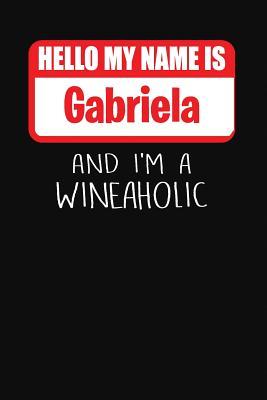 Read Online Hello My Name Is Gabriela and I'm a Wineaholic: Wine Tasting Review Journal -  file in PDF