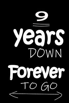 Read 9 Years Down Forever to Go: Anniversary Notebook for Him or Her 120 Pages Notebook Journal - Thithiaanniversary | PDF