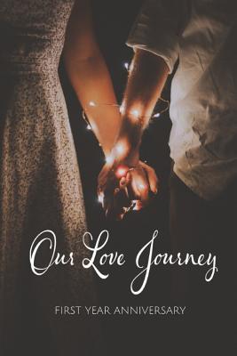 Read Our Love Journey First Year Anniversary: Lined Guided Journal - Abigail S Laistier | ePub