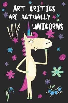 Read Art Critics Are Actually Unicorns: Blank Lined Notebook Journal - Uniqcorn Publishing | PDF