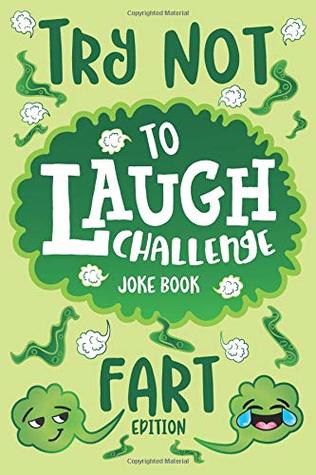 Download Try Not to Laugh Challenge Joke Book Fart Edition: Funny Farting Knock Knock Jokes, Silly Puns, Fartastic Riddles, An Interactive Joke Book for Boys &  Hilarious Family Game for Kids of all Ages! - Howling Moon Books file in ePub