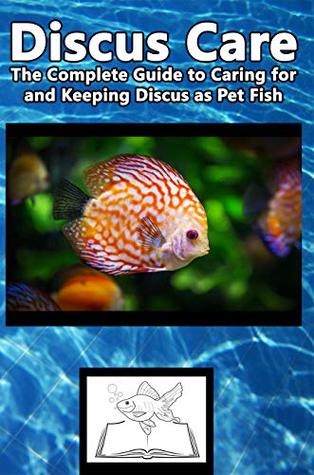 Download Discus Care: The Complete Guide to Caring for and Keeping Discus as Pet Fish - Tabitha Jones | PDF