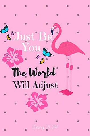 Download Diary 2019: Just Be You, A5 Flamingo 2019 Diary Week to View, Planner Notebook, 6 x 9 Inches: Volume 12 (Planners and Organizers for Women 2019) - Veropa Press | ePub