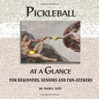 Full Download Pickleball at a Glance: For Beginners, Seniors and Fun-Seekers - Dr. Frank C. Seitz file in ePub