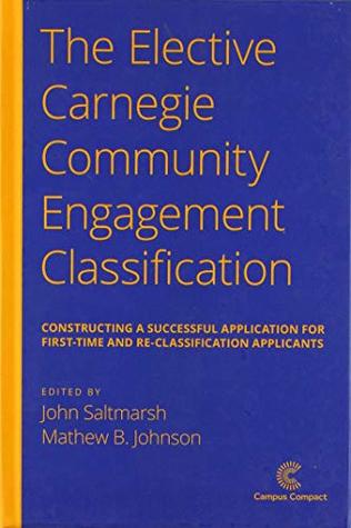 Read The Elective Carnegie Community Engagement Classification: Constructing a Successful Application for First-Time and Re-Classification Applicants - John Saltmarsh file in PDF