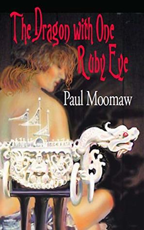 Full Download The Dragon with One Ruby Eye (Adam Pray book no. 1) - Paul Moomaw | PDF