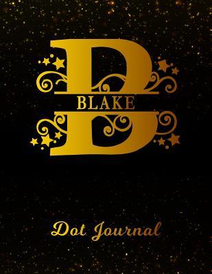 Read Blake Dot Journal: Letter B Personalized First Name Personal Dotted Bullet Grid Writing Notebook Black Gold Glitteryy Space Effect Cover Daily Diaries for Journalists & Writers for Note Taking & Drawing -  | PDF