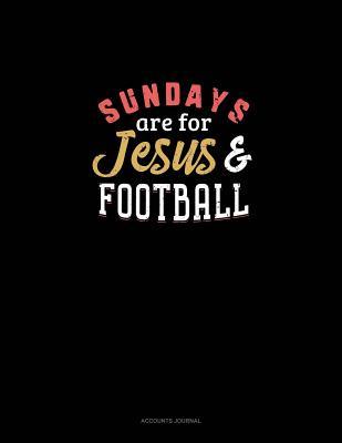 Full Download Sundays Are for Jesus & Football: Accounts Journal -  file in PDF