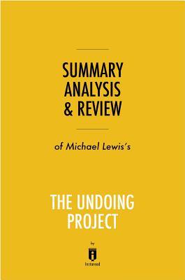 Full Download Summary, Analysis & Review of Michael Lewis's the Undoing Project by Instaread - Instaread Summaries file in PDF