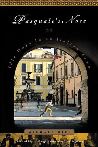 Download Pasquale's Nose: Idle Days in an Italian Town - Michael Rips | ePub