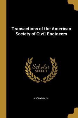 Read Online Transactions of the American Society of Civil Engineers - Anonymous | ePub